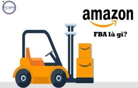 Amazon FBA là gì? Giới thiệu tổng quan về bán hàng trên Amazon