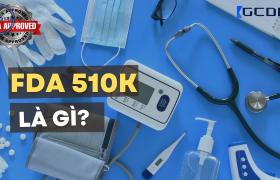 FDA 510k là gì? Quy định đối tượng được miễn trừ và bắt buộc phải đăng ký đệ trình 510k