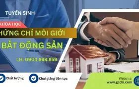 Khóa Học Chứng Chỉ Môi Giới Bất Động Sản mới nhất