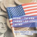 GCDRI - Tư vấn chi tiết về việc thành lập công ty tại Mỹ