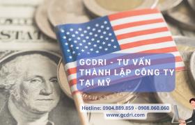 GCDRI - Tư vấn chi tiết về việc thành lập công ty tại Mỹ