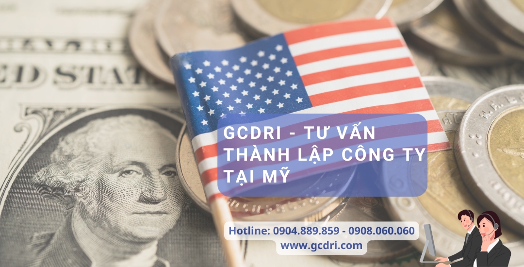 GCDRI - Tư vấn chi tiết về việc thành lập công ty tại Mỹ