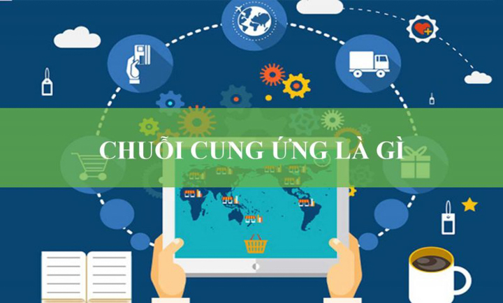 Khái niệm Chuỗi cung ứng là gì? 5 Thành phần chính và vai trò